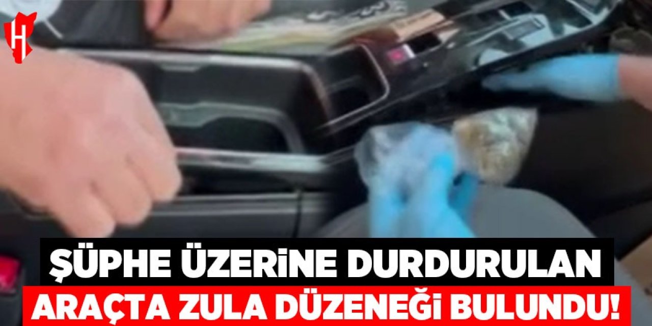 Şüphe üzerine durdurulan araçta zula düzeneği bulundu!