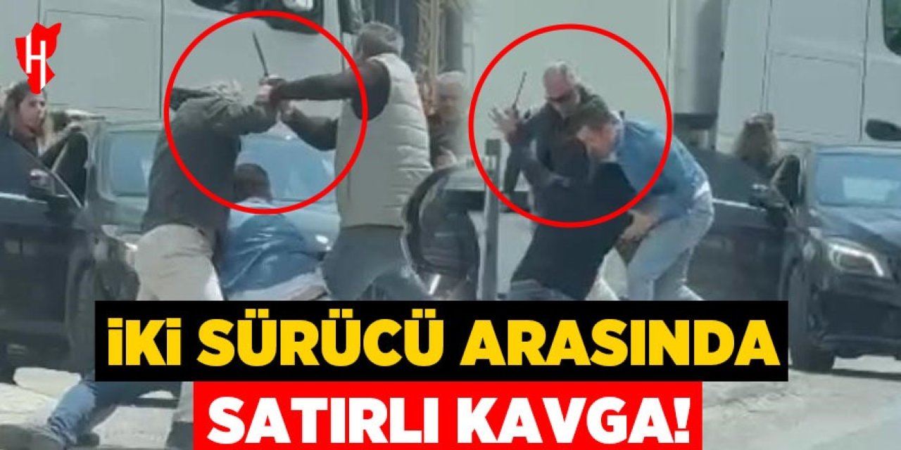 İki sürücü arasında satırlı kavga!