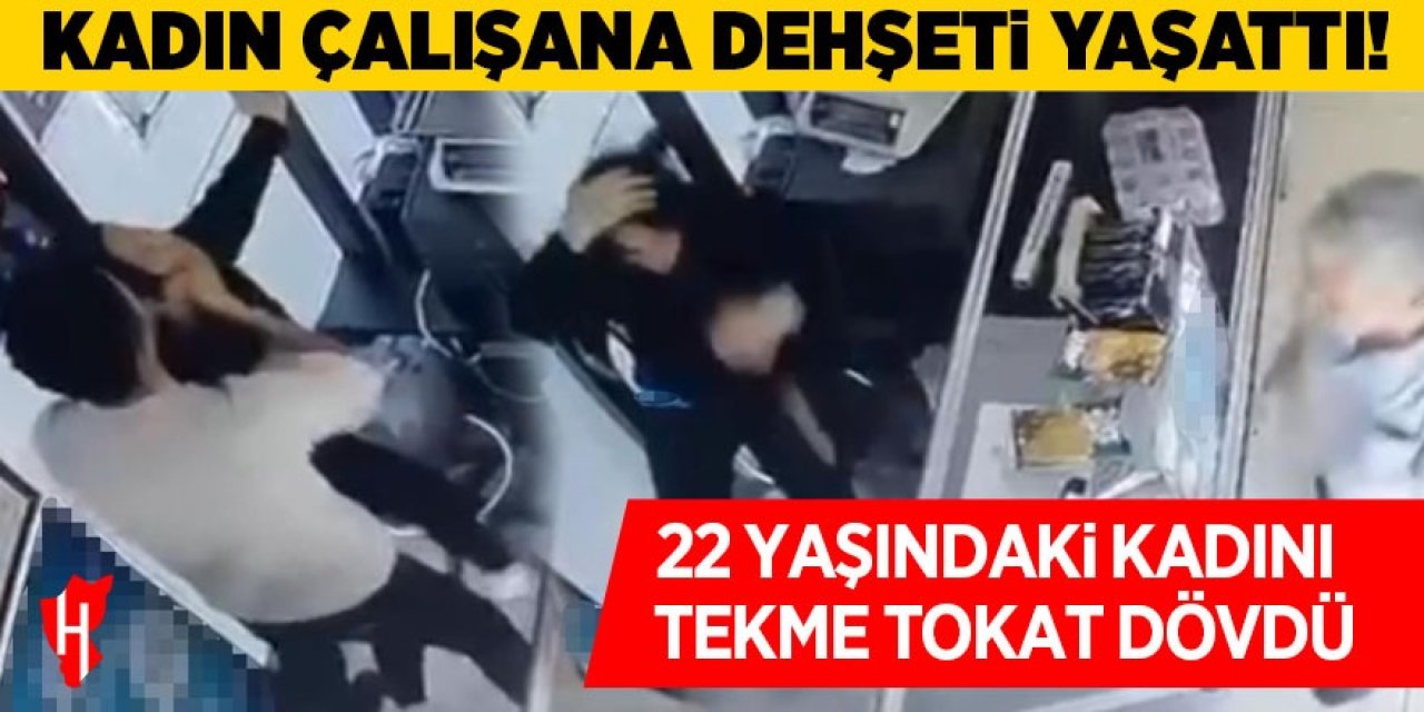 Kadın çalışanı tekme tokat dövdü!