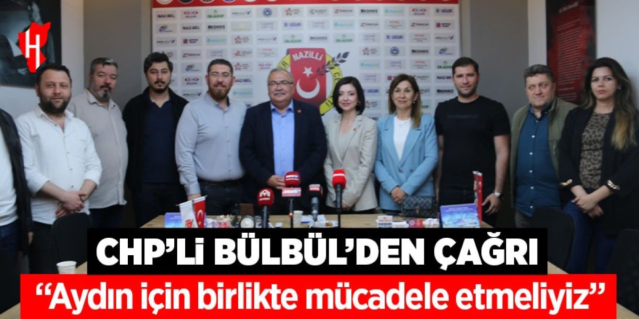 CHP’li Bülbül’den çağrı: “Aydın için birlikte mücadele etmeliyiz”