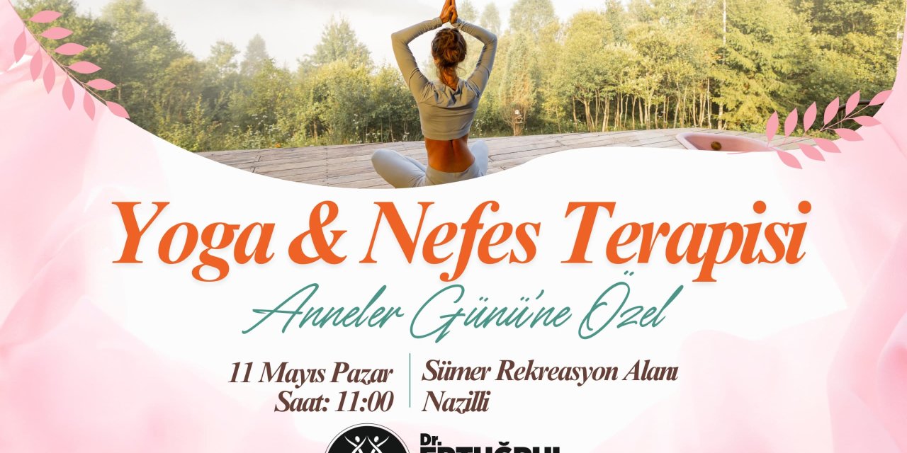 Nazilli Belediyesi’nden Anneler Günü’ne Özel Yoga ve Nefes Terapisi Etkinliği