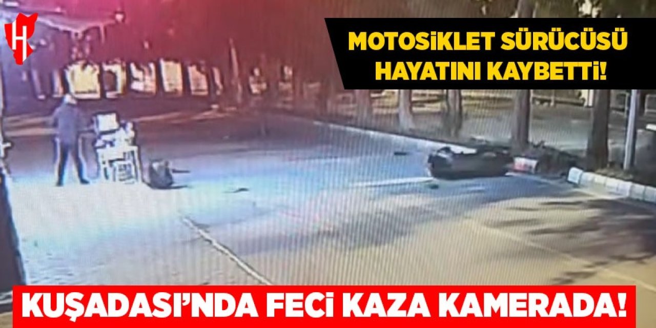 Kuşadası'nda feci kaza kamerada: Motosiklet sürücüsü hayatını kaybetti