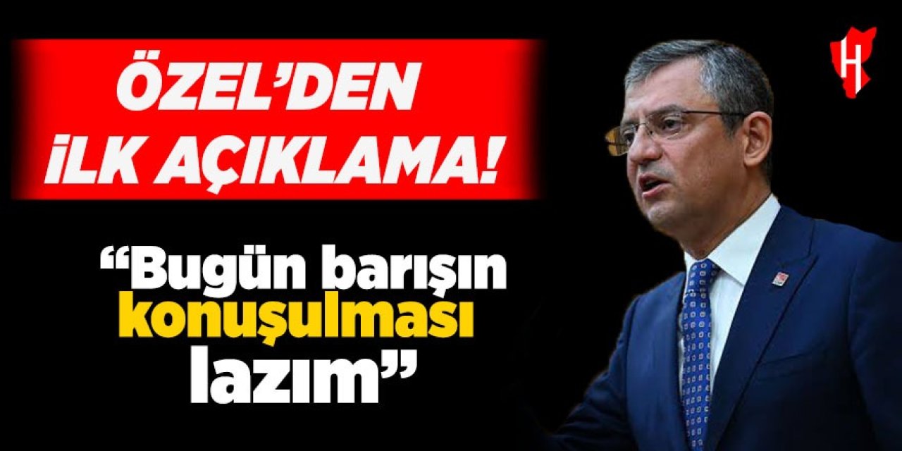 CHP Genel Başkanı Özgür Özel'den saldırı sonrası ilk açıklama!
