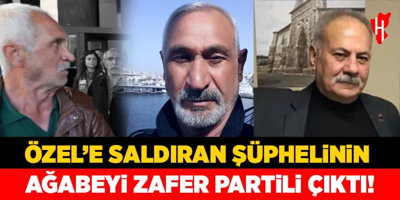 Özel'e saldıran şüphelinin ağabeyi Zafer Partili çıktı!