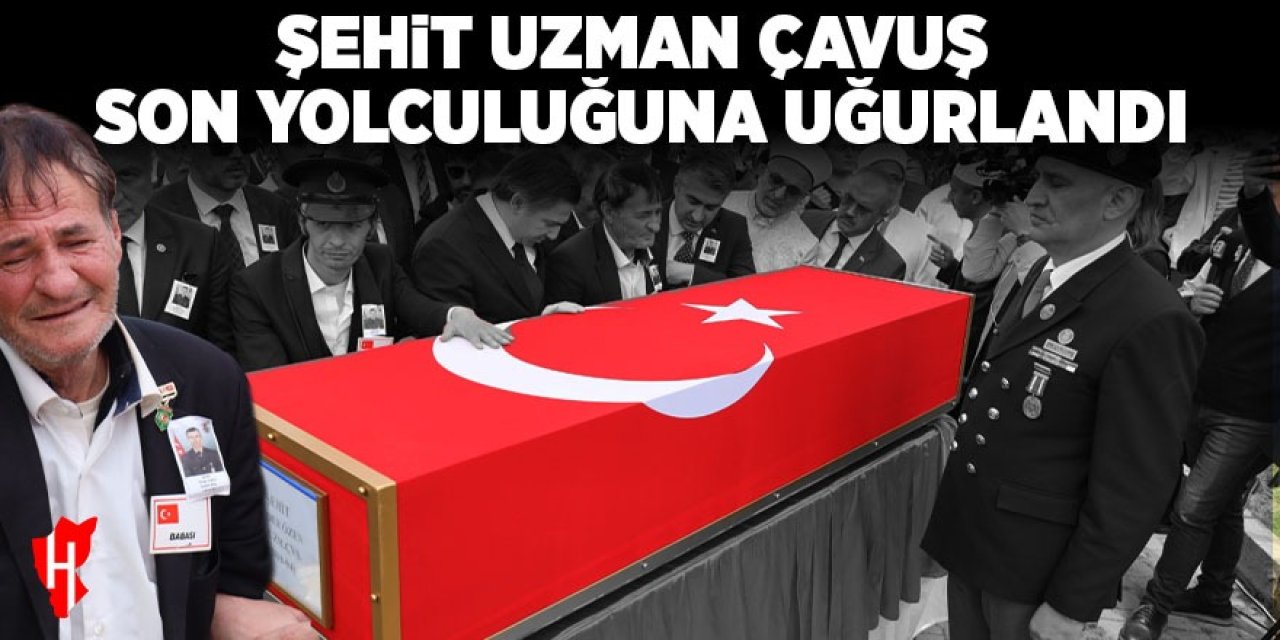 Şehit Uzman Çavuş Önder Özen son yolculuğuna uğurlandı