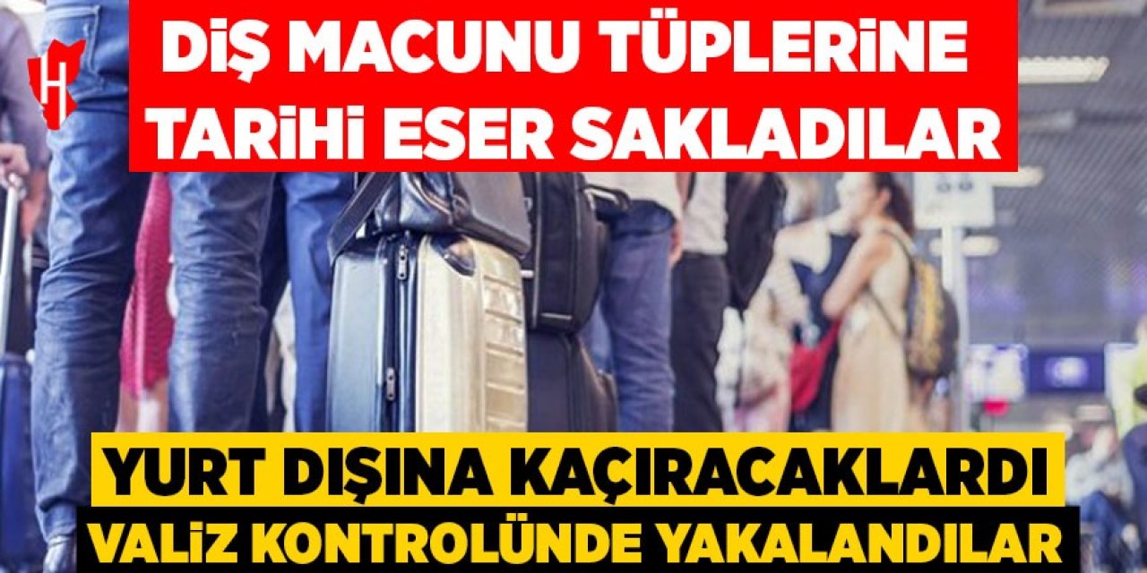 Diş macunu tüplerine sakladıkları tarihi eserleri yurt dışına kaçıracaklardı!