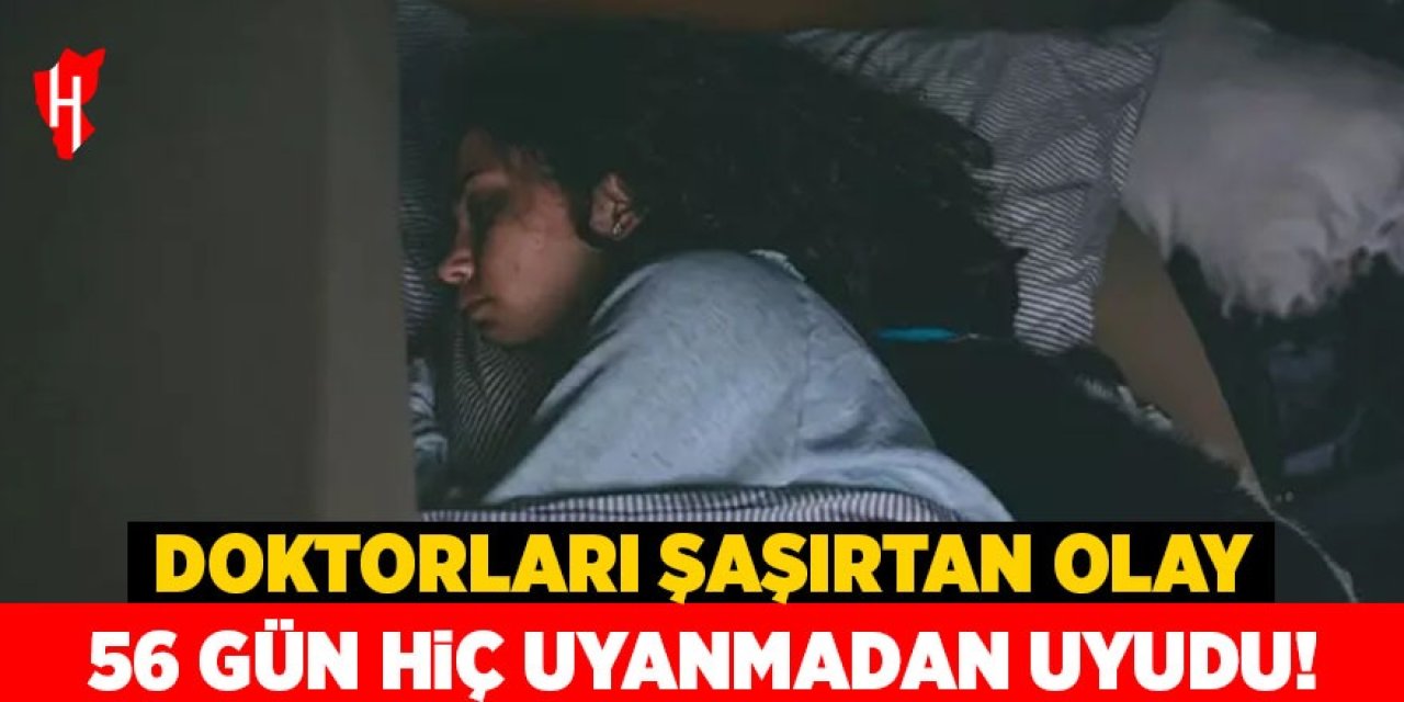 56 gün hiç uyanmadan uyudu!