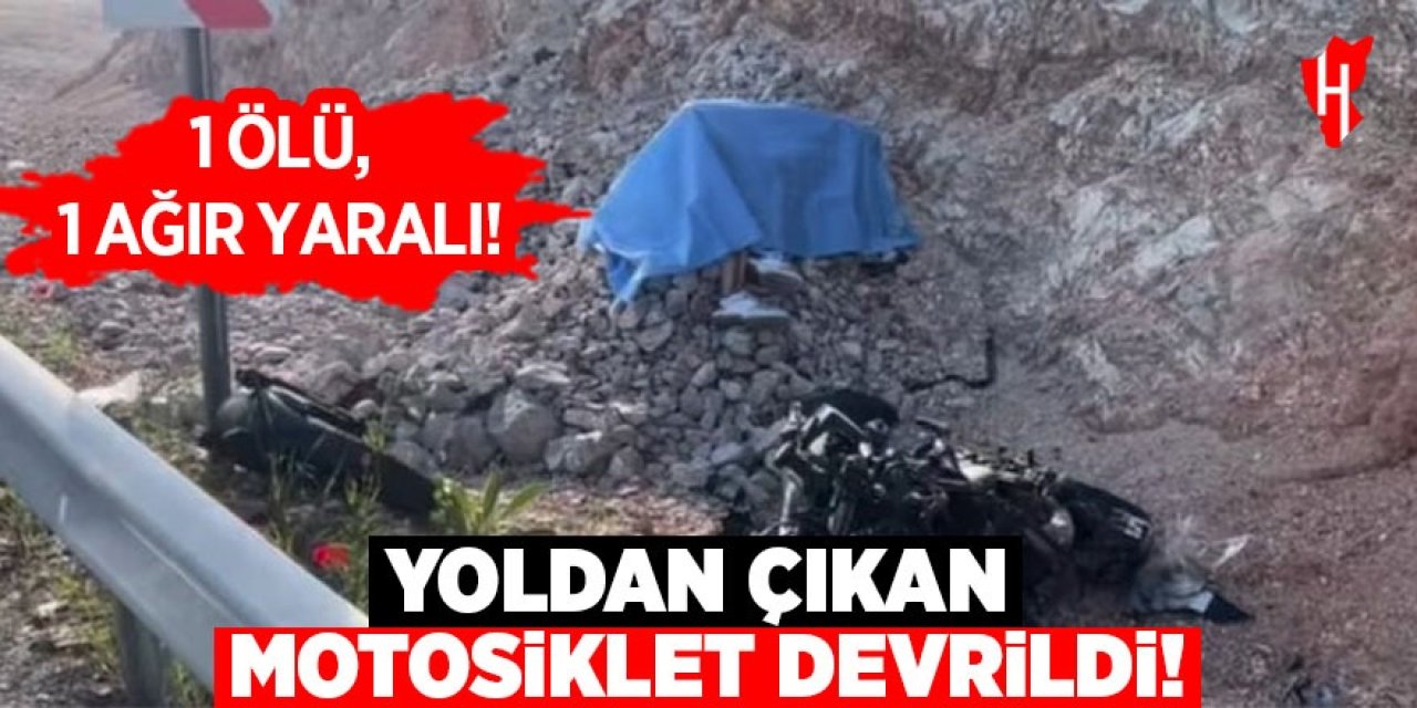 Yoldan çıkan motosiklet devrildi: 1 ölü, 1 ağır yaralı