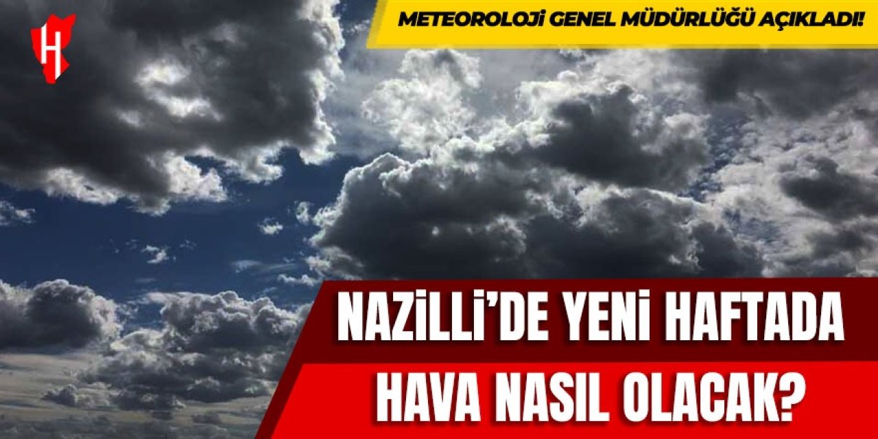 Nazilli'de yeni haftada hava nasıl olacak?