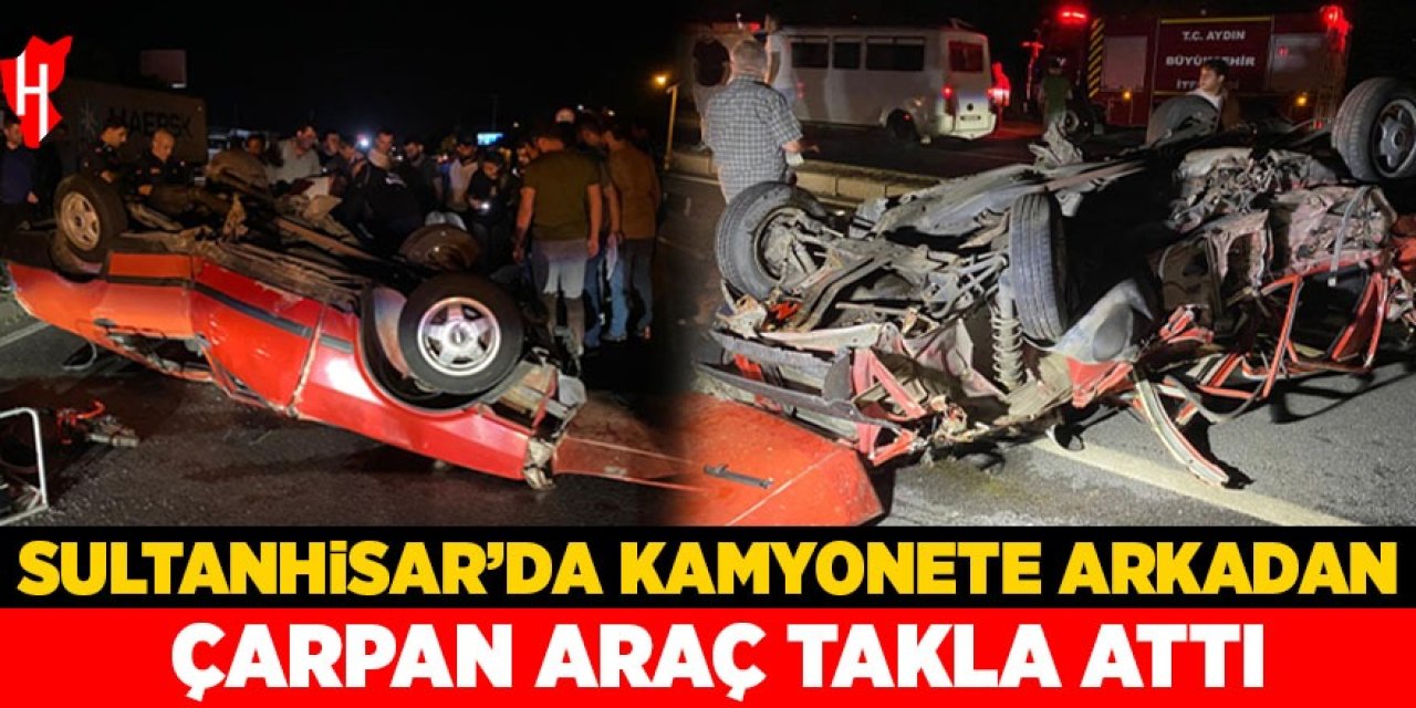 Sultanhisar'da kamyonete arkadan çarpan araç takla attı: Sürücü yaralı