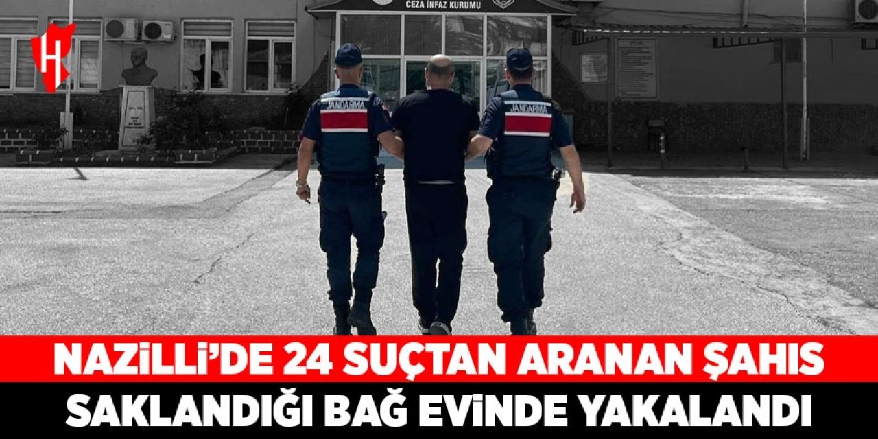 24 suçtan aranan şahıs Nazilli'deki bağ evinde yakalandı