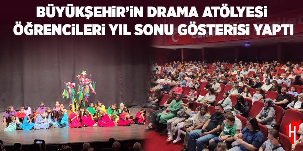 Büyükşehir'in 'Drama Atölyesi' öğrencileri yıl sonu gösterisi yaptı