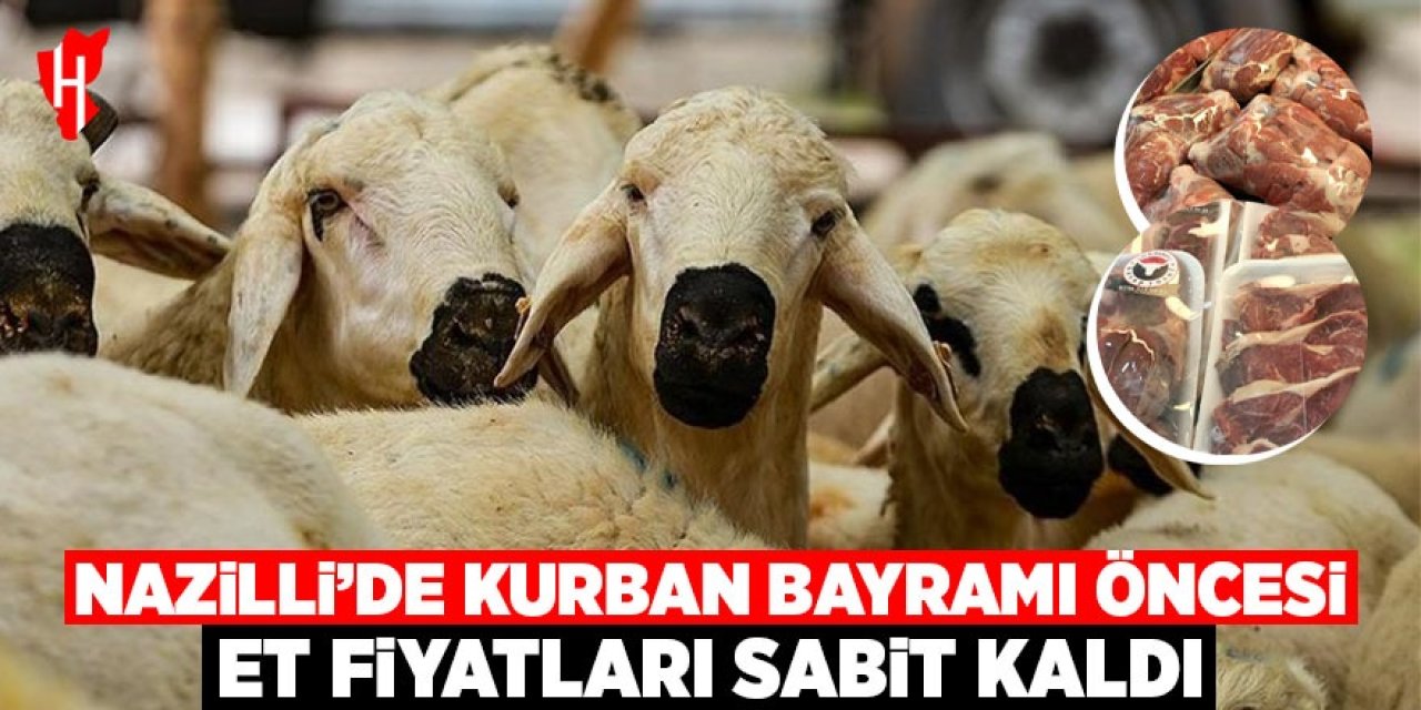 Nazilli'de Kurban Bayramı öncesi et fiyatları sabit kaldı