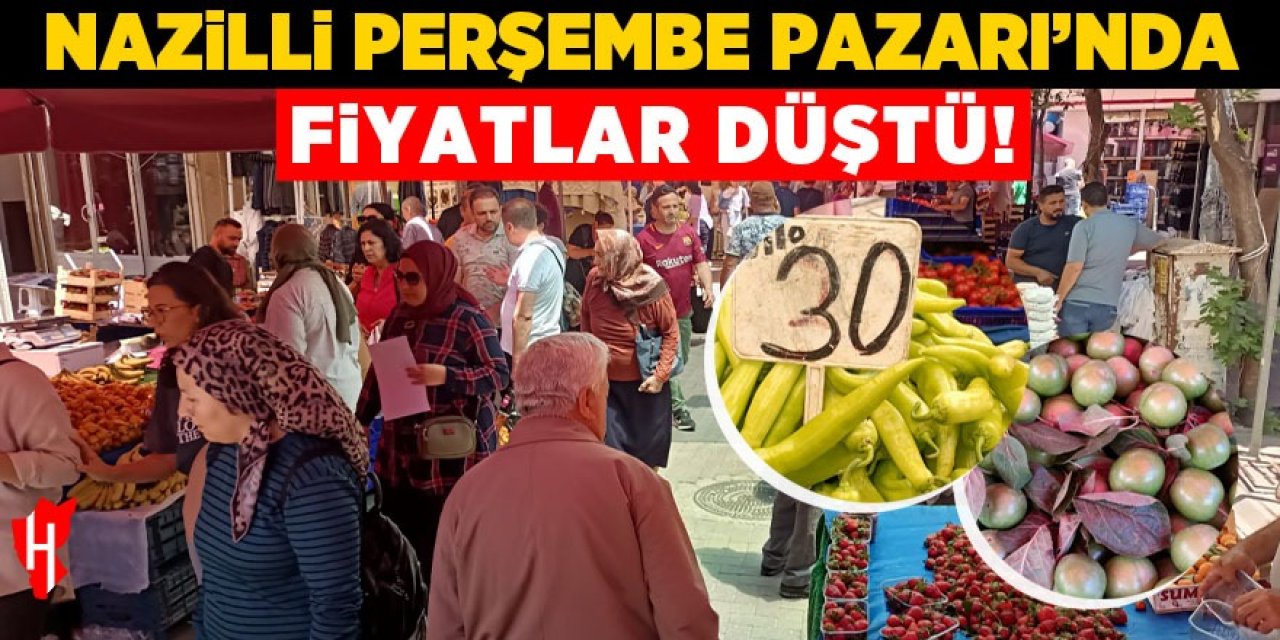 Nazilli Perşembe Pazarı'nda fiyatlar düştü!