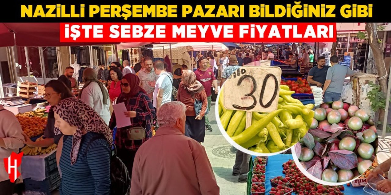 Nazilli Perşembe Pazarı Bildiğiniz Gibi… İşte Sebze Meyve Fiyatları