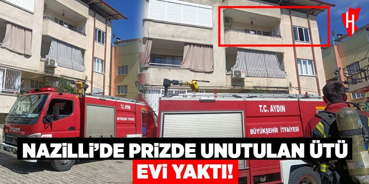 Nazilli’de prizde unutulan ütü evi yaktı!
