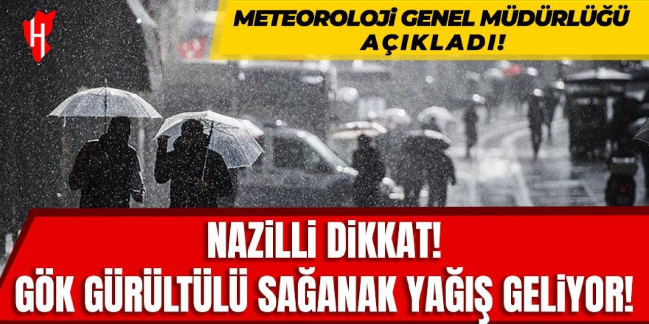 Nazilli dikkat! Gök gürültülü sağanak yağış geliyor!