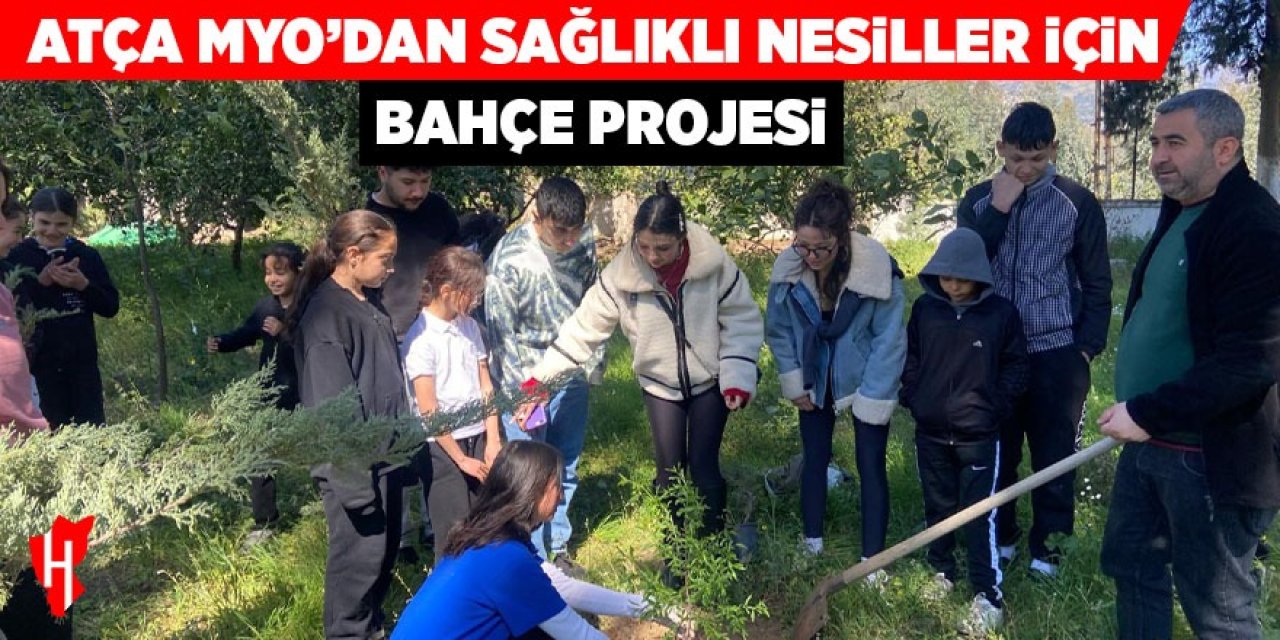 Atça MYO’dan sağlıklı nesiller için bahçe projesi
