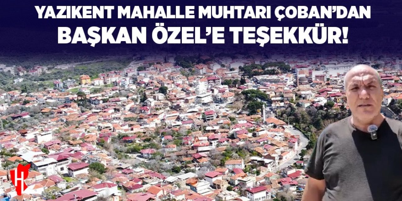 Yazıkent Mahalle Muhtarı Çoban’dan Başkan Özel’e Teşekkür