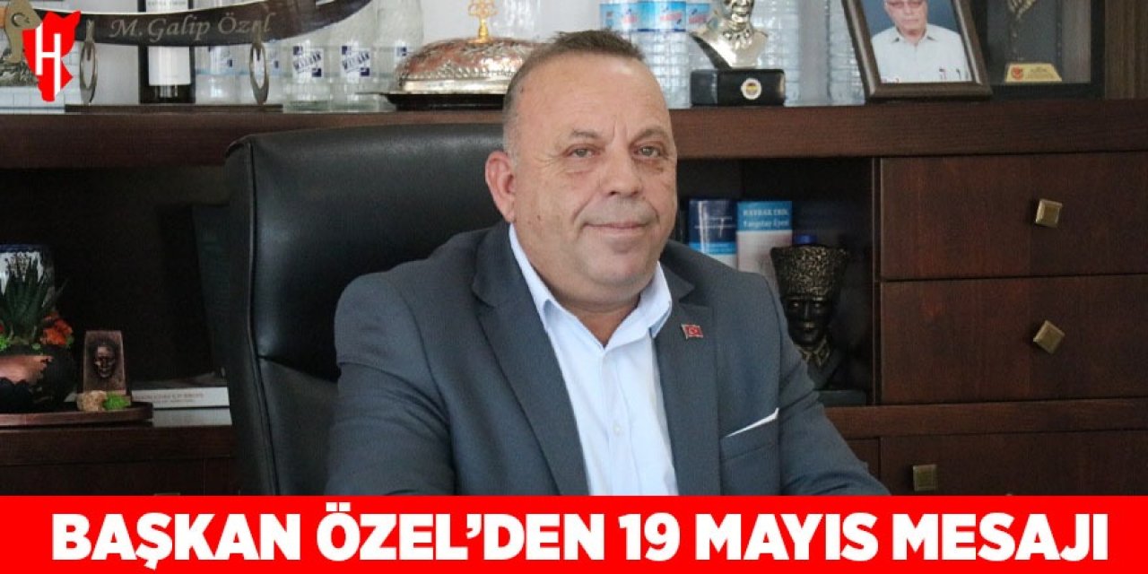 Başkan Özel'den 19 Mayıs mesajı