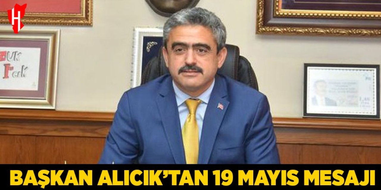 Başkan Alıcık'tan 19 Mayıs mesajı