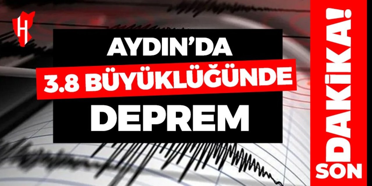 Aydın’da 3.8 büyüklüğünde deprem!
