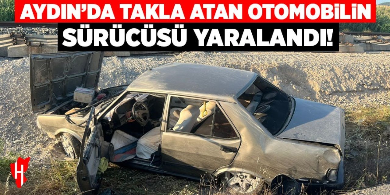 Aydın'da takla atan otomobilin sürücüsü yaralandı