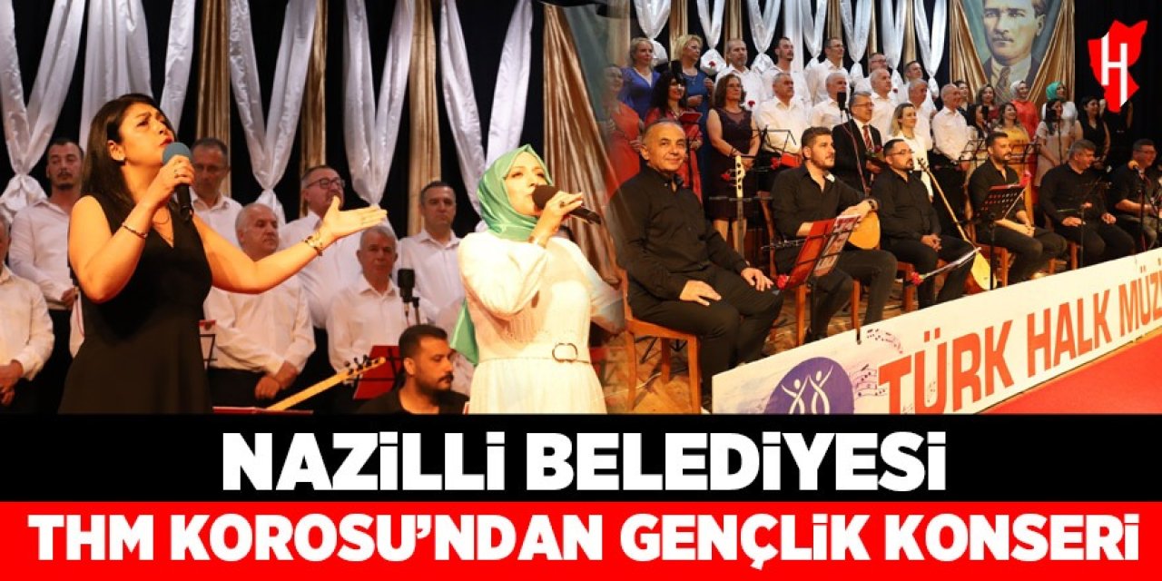 Nazilli Belediyesi THM Korosu'ndan Gençlik Konseri
