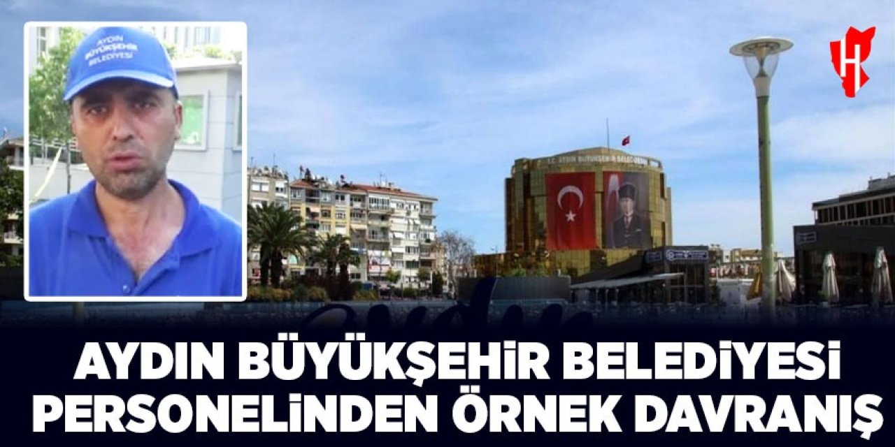 Aydın Büyükşehir Belediyesi personelinden örnek davranış