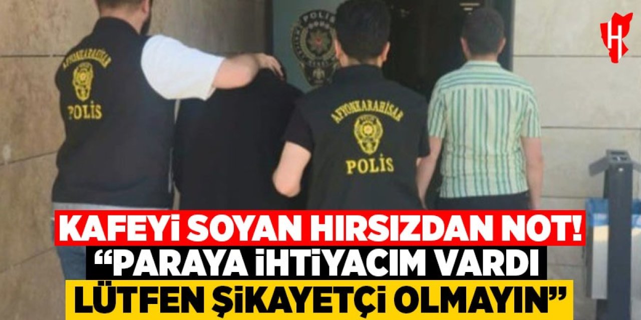 Kafeyi soyan hırsızdan not: "Paraya ihtiyacım vardı, lütfen şikayetçi olmayın"