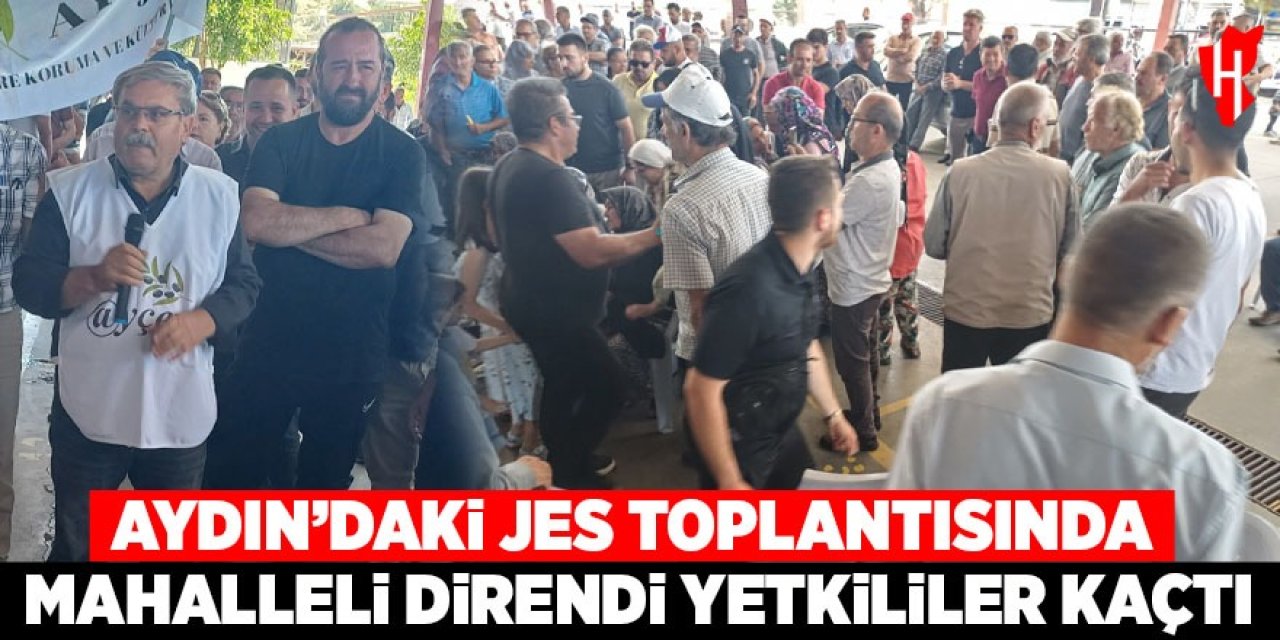 Aydın’daki JES toplantısında mahalleli direndi yetkililer kaçtı