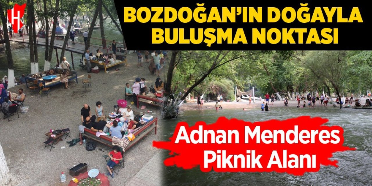 Bozdoğan’ın Doğayla Buluşma Noktası Adnan Menderes Piknik Alanı
