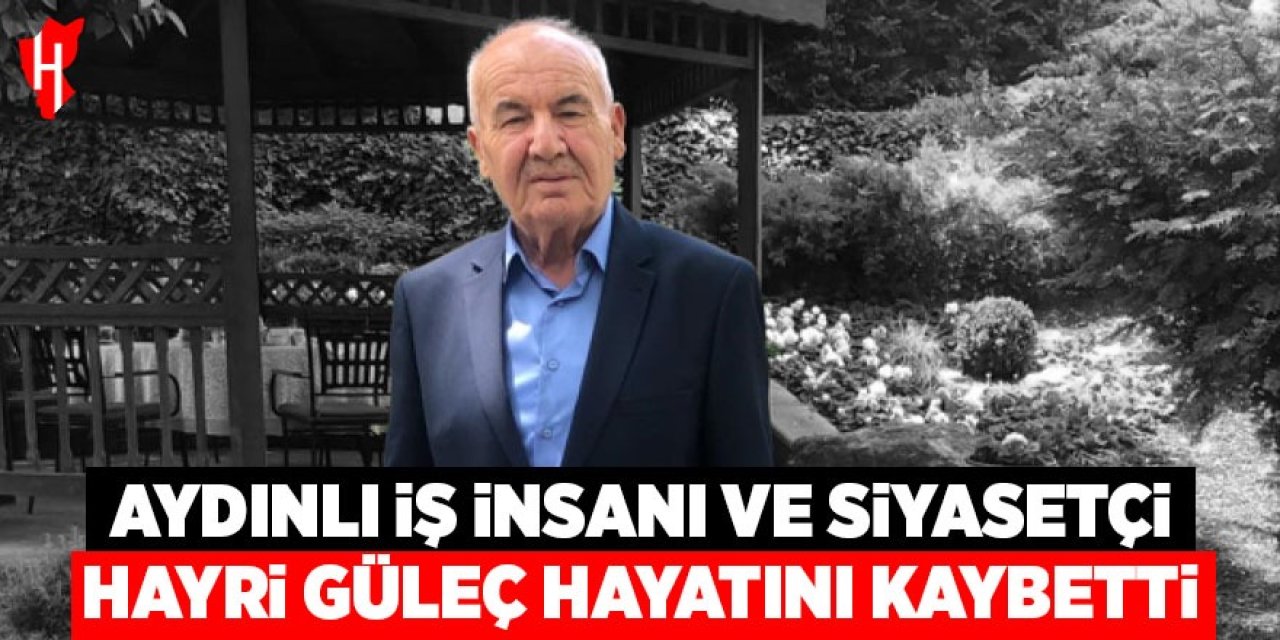Aydınlı iş adamı ve siyasetçi Hayri Güleç hayatını kaybetti
