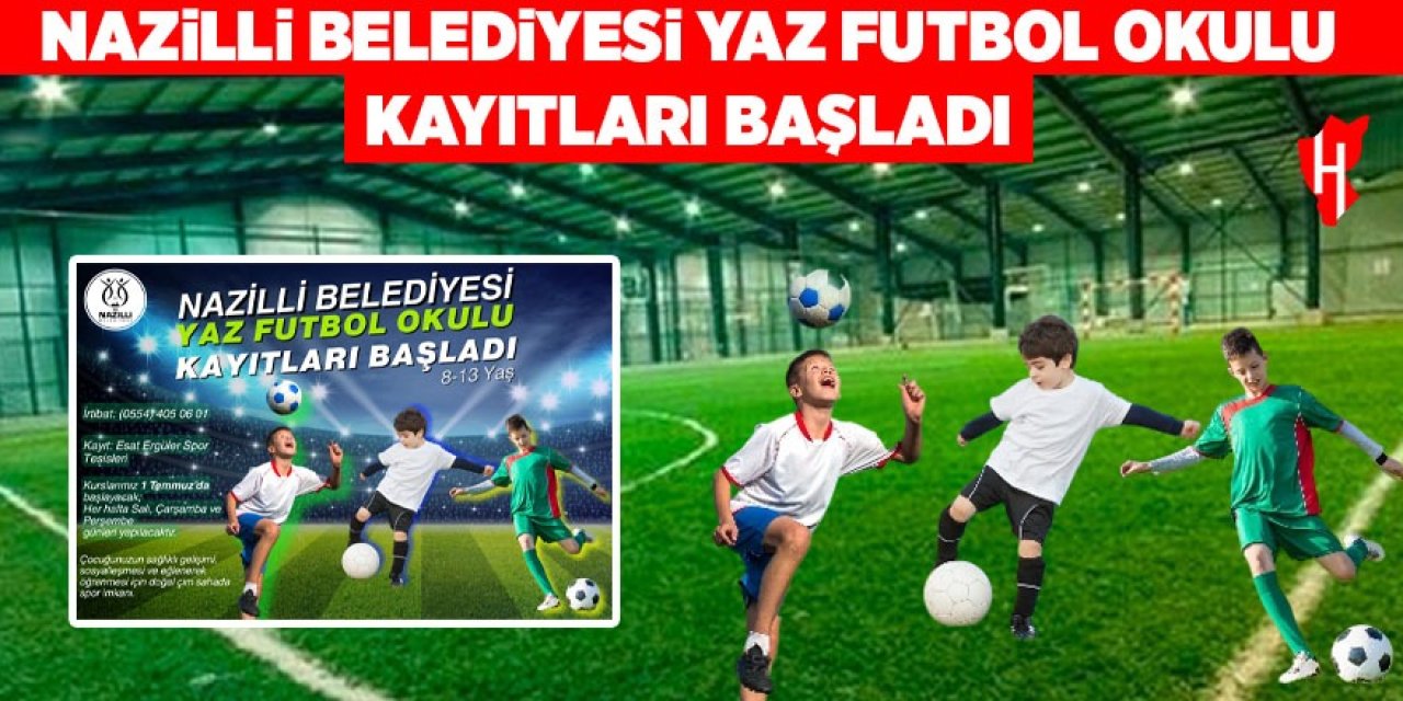 Nazilli Belediyesi Yaz Futbol Okulu kayıtları başladı