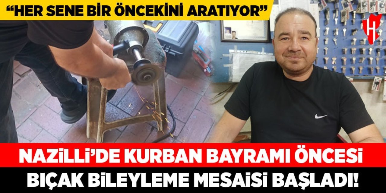 Nazilli'de Kurban Bayramı öncesi bıçak bileyleme mesaisi başladı: “Her sene bir öncekini aratıyor”