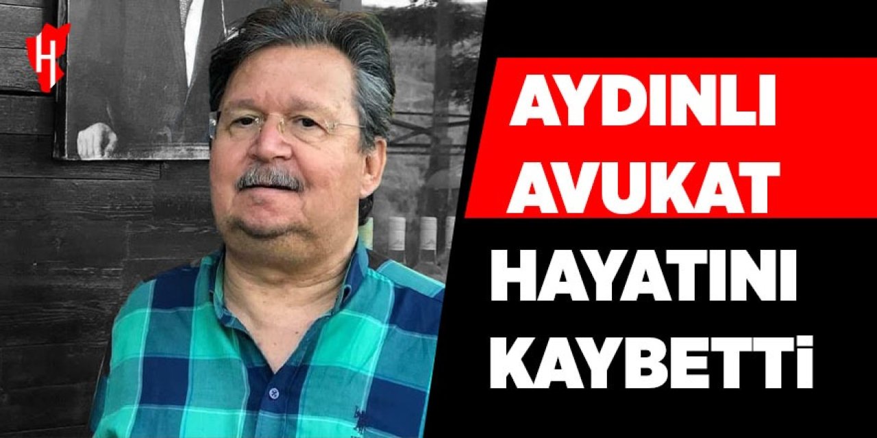 Aydınlı avukat hayatını kaybetti