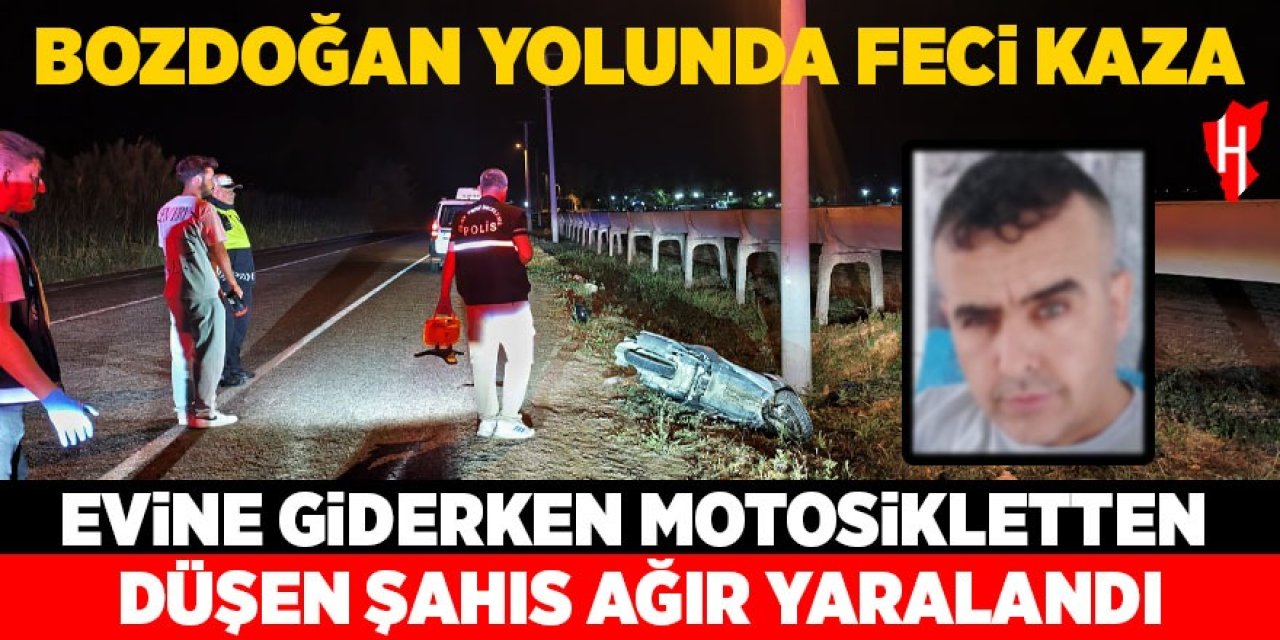 Bozdoğan yolunda feci kaza: Motosikletten düşen şahıs ağır yaralandı