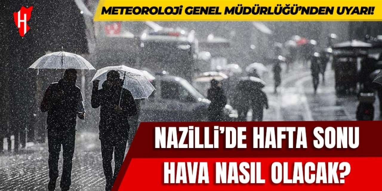Nazilli'de hafta sonu hava nasıl olacak? Meteorolojiden uyarı!