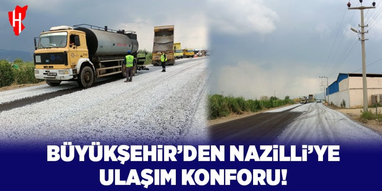 Büyükşehir'den Nazilli'ye ulaşım konforu