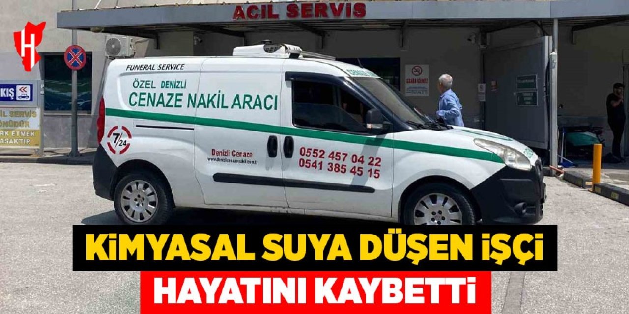 Kimyasal suya düşen tekstil işçisi hayatını kaybetti
