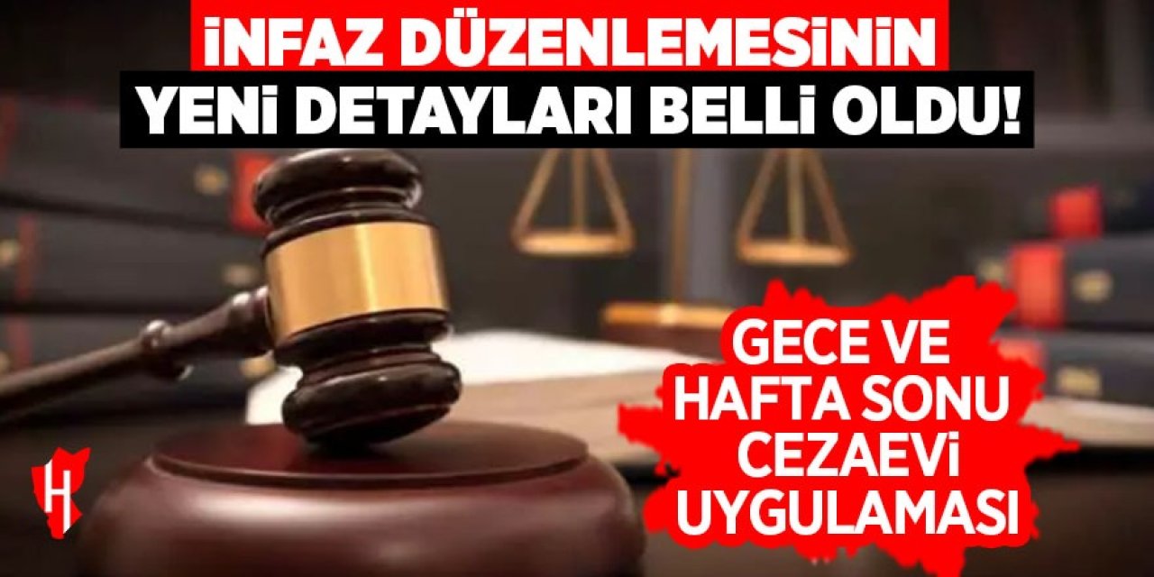 İnfaz düzenlemesinin yeni detayları belli oldu!