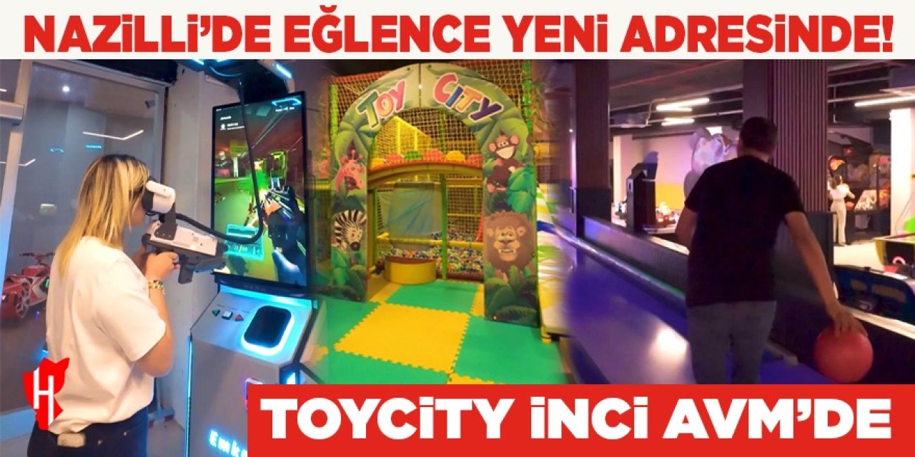 Nazilli'de eğlence yeni adresinde: TOYCITY İnci AVM'de!