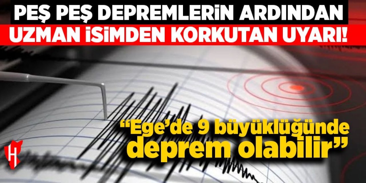 Peş peşe depremlerin ardından uzman isimden korkutan uyarı: "Ege'de 9 büyüklüğünde deprem olabilir"