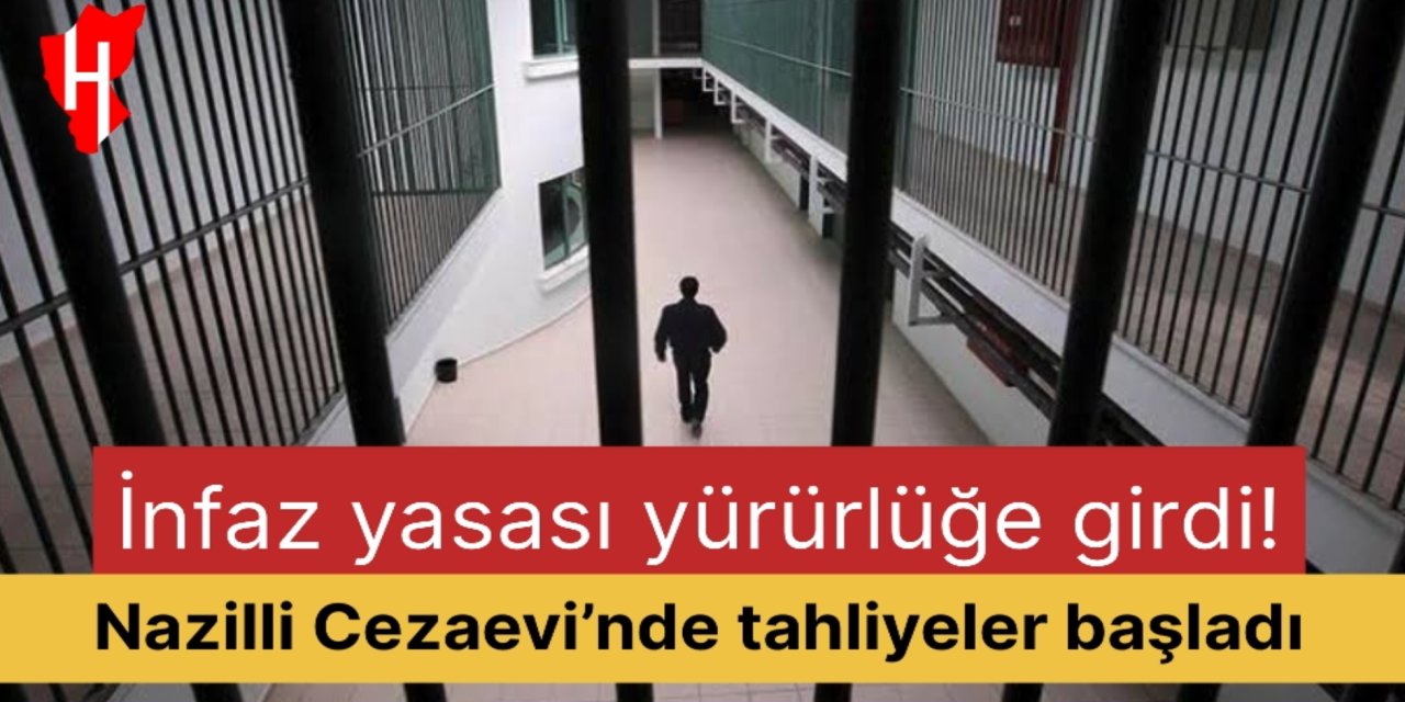 İnfaz yasası yürürlüğe girdi! Nazilli Cezaevi’nde tahliyeler başladı
