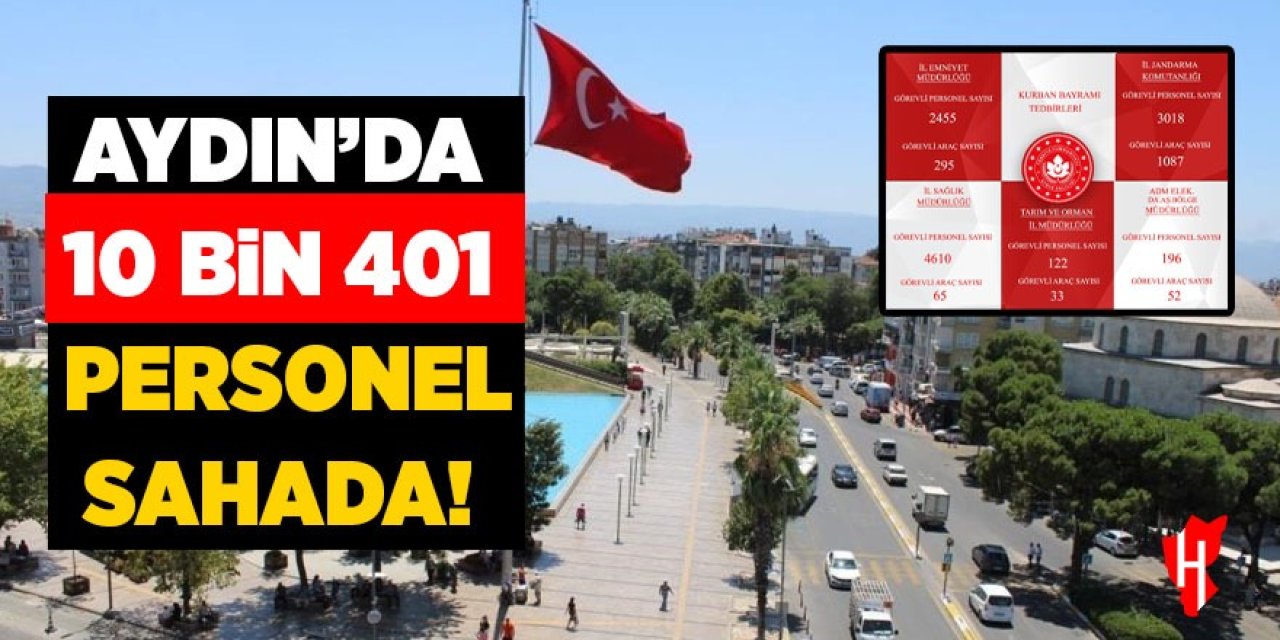 Aydın'da bayramda 10 bin 401 personel sahada!