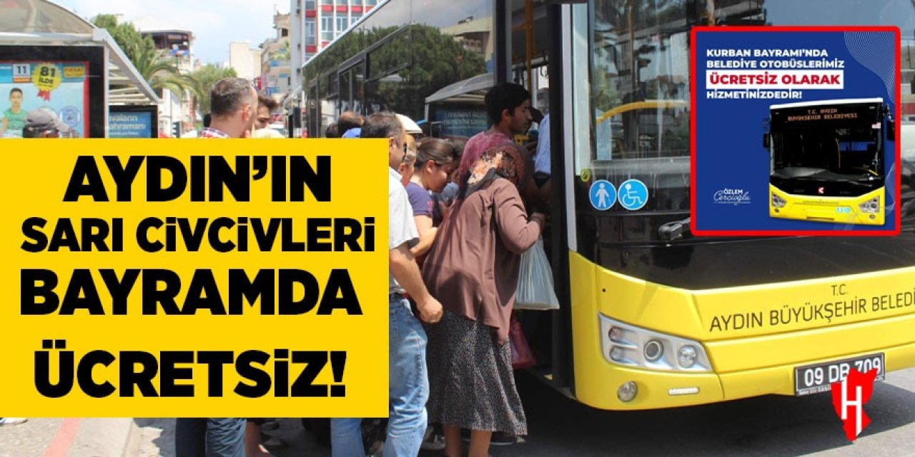 Aydın'ın sarı civcivleri bayramda ücretsiz!