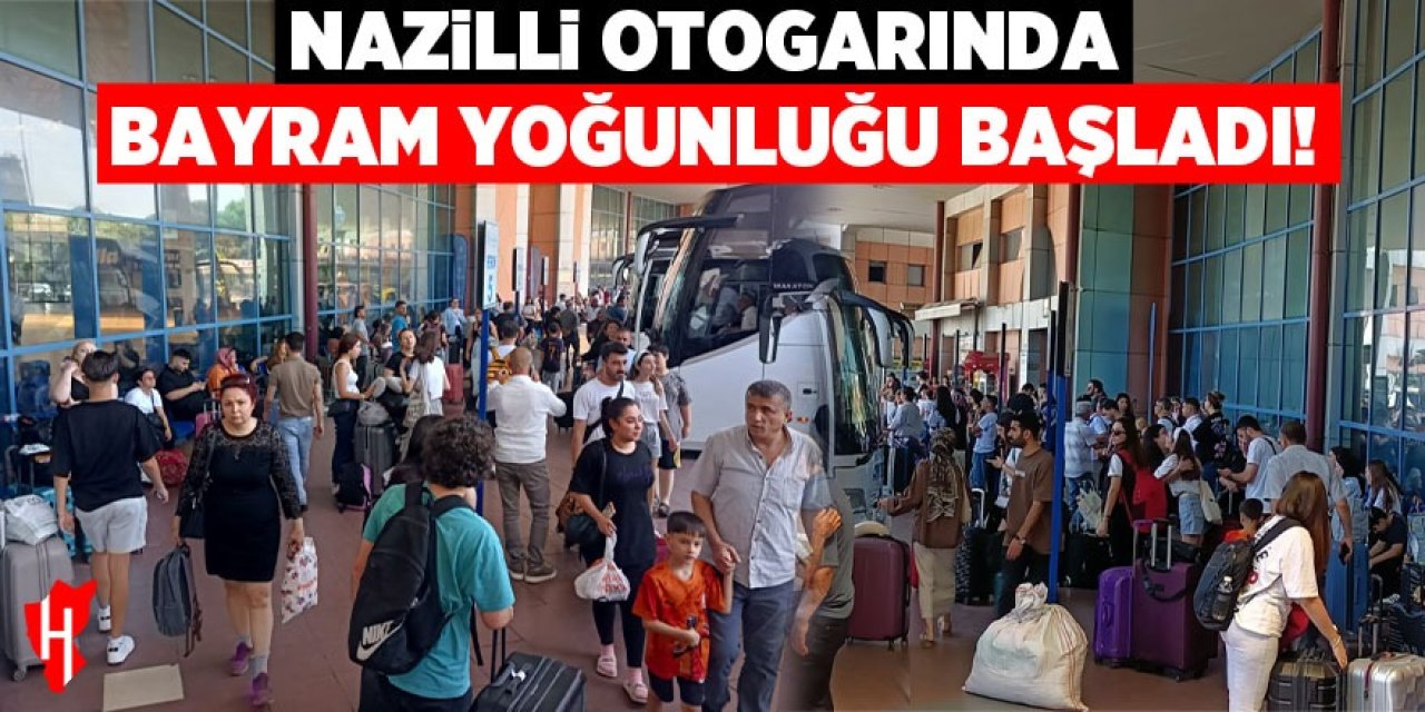 Nazilli Otogarında bayram yoğunluğu başladı