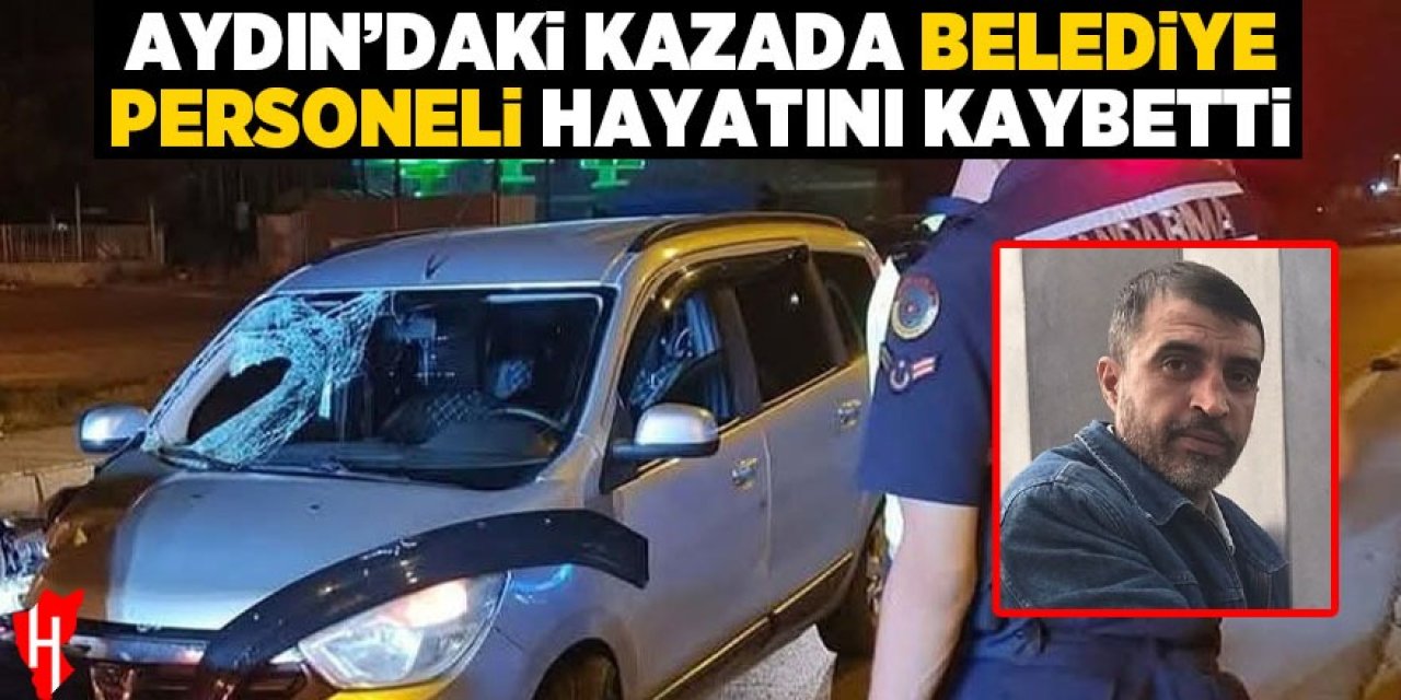 Aydın'daki kazada belediye personeli hayatını kaybetti