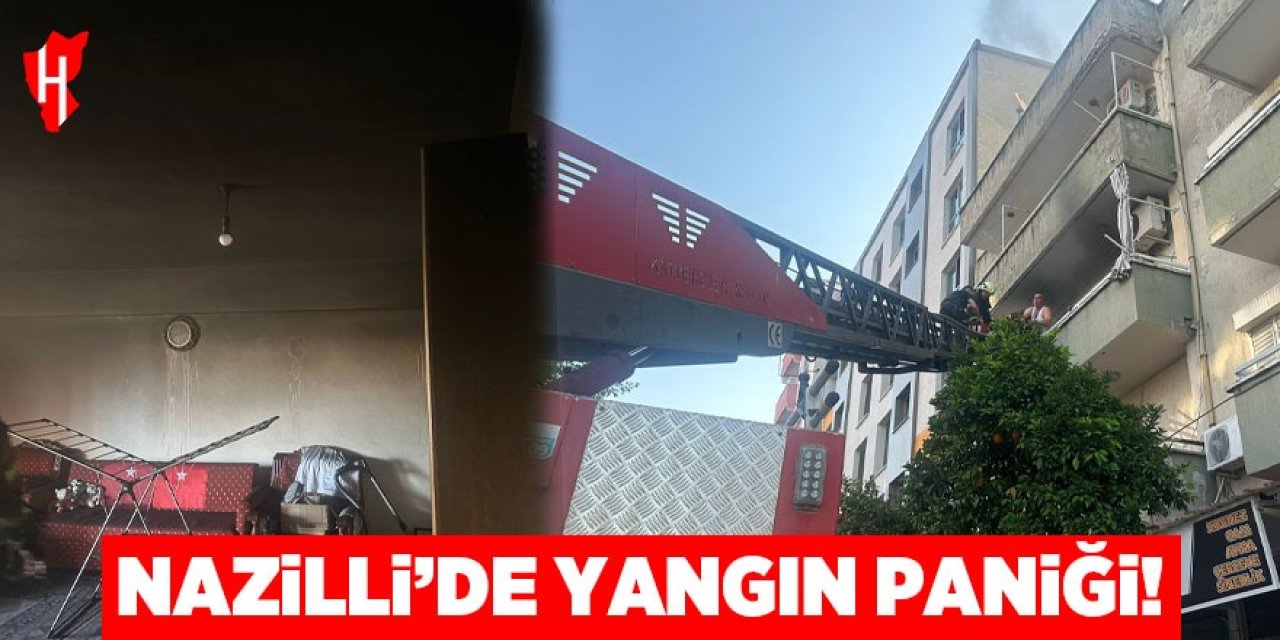 Nazilli'de yangın paniği!