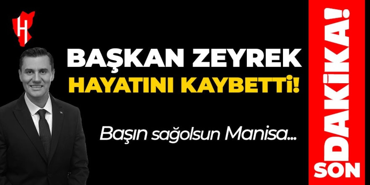 Başkan Zeyrek hayatını kaybetti!